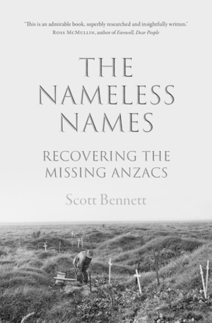 The Nameless Names: Recovering the Missing ANZACS by Scott Bennett