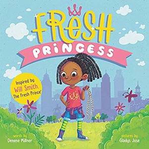 Fresh Princess by Denene Millner, Gladys Jose