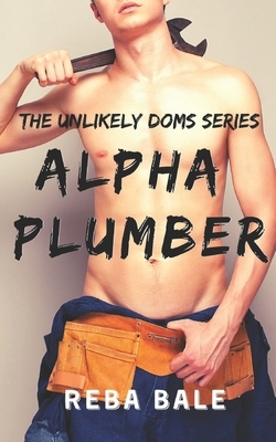Alpha Plumber: Spanked By a Stranger by Reba Bale