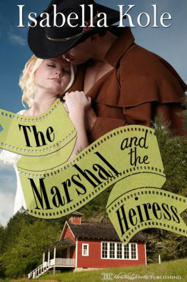 The Marshal and the Heiress by Isabella Kole
