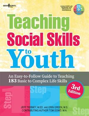 Teaching Social Skills to Youth, 3rd Ed.: An Easy-To-Follow Guide to Teaching 183 Basic to Complex Life Skills by Jeff Tierney, Erin Green