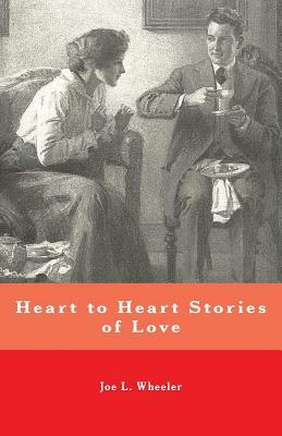 Heart to Heart Stories of Love by Joe L. Wheeler