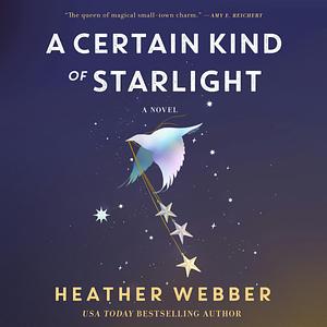 A Certain Kind of Starlight by Heather Webber