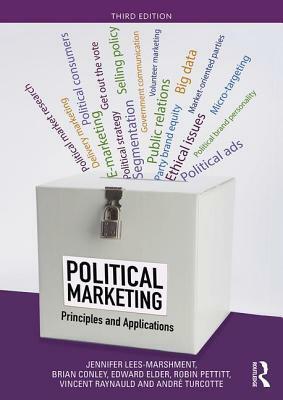 Political Marketing: Principles and Applications by Brian Conley, Edward Elder, Jennifer Lees-Marshment