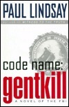 Code Name: GENTKILL:: A Novel of the FBI by Paul Lindsay