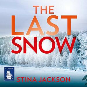 The Last Snow by Stina Jackson