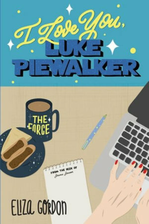 I Love You, Luke Piewalker by Eliza Gordon