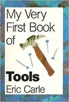 My Very First Book of Tools (My Very First Book) by Eric Carle