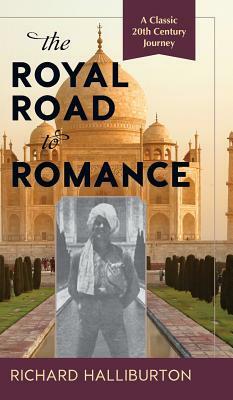 The Royal Road to Romance by Richard Halliburton