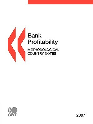 Bank Profitability: Methodological Country Notes 2007 by Publishing Oecd Publishing