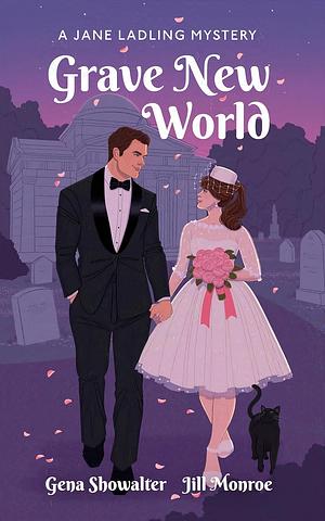 Grave New World by Gena Showalter, Jill Monroe