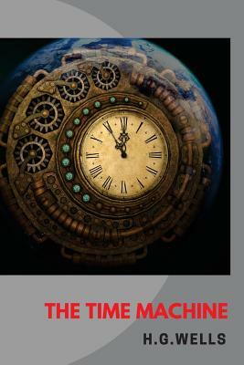 The Time Machine: It Begins the Time Traveller by H.G. Wells