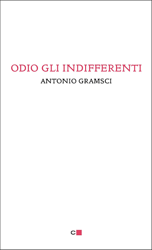 Odio gli indifferenti by Antonio Gramsci