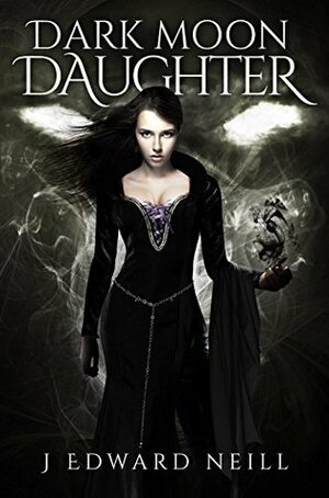 Dark Moon Daughter by J. Edward Neill