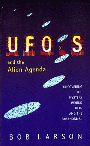 UFO's and the Alien Index: Uncovering the Mystery Behind UFOs and the Paranormal by Bob Larson