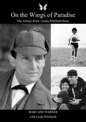 On the Wings of Paradise, The Jeremy Brett - Linda Pritchard Story by Linda Pritchard, Mary Ann Warner