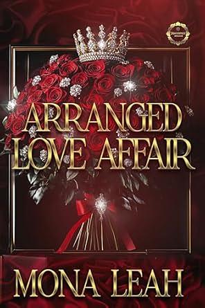 Arranged Love Affair  by Mona Leah