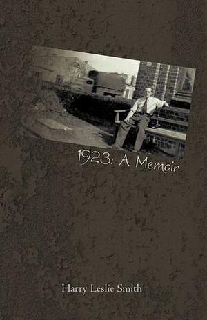 1923:A Memoir by Harry Leslie Smith
