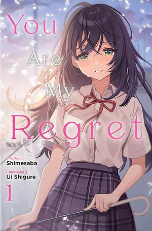 You Are My Regret, Vol. 1 by Shimesaba