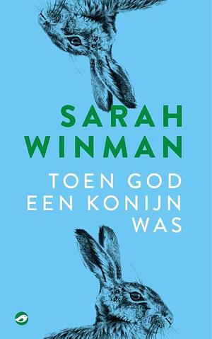 Toen God een konijn was by Sarah Winman