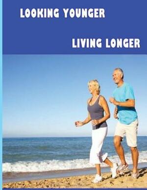 Looking Younger--Living Longer by Christine Wells, John Redmond