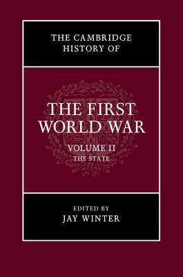 The Cambridge History of the First World War, Volume 2: The State by Jay Murray Winter