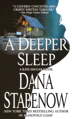 A Deeper Sleep: A Kate Shugak Novel by Dana Stabenow