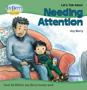 Let's Talk About Needing Attention by Joy Berry