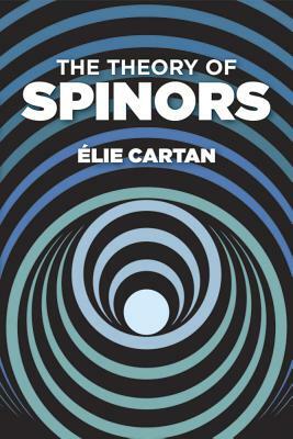 The Theory of Spinors by Mathematics, Elie Cartan