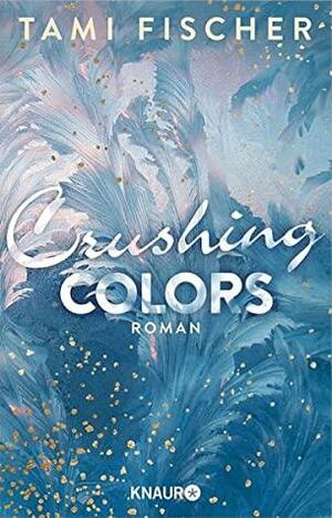 Crushing Colors by Tami Fischer