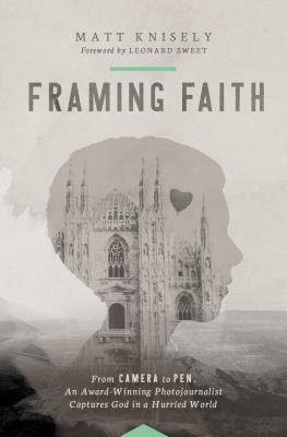 Framing Faith by Matthew Knisely