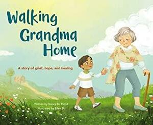Walking Grandma Home: A Story of Grief, Hope, and Healing by Ellen Shi, Nancy Bo Bo Flood