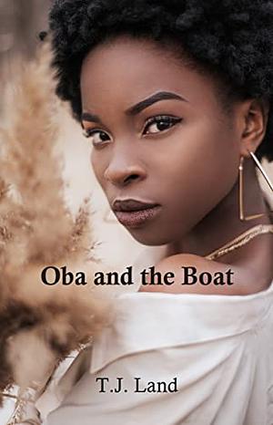 Oba and the Boat by T.J. Land