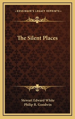 The Silent Places by Stewart Edward White