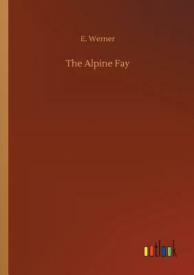 The Alpine Fay by E. Werner