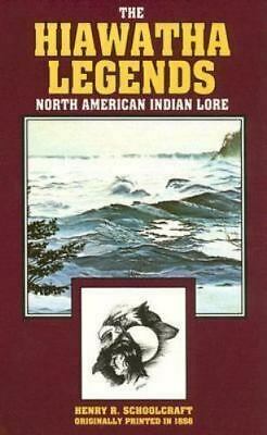 The Hiawatha Legends: North American Indian Lore by Henry Rowe Schoolcraft
