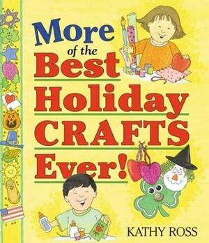 More of the Best Holiday Crafts Ever! by Katharine Reynolds Ross