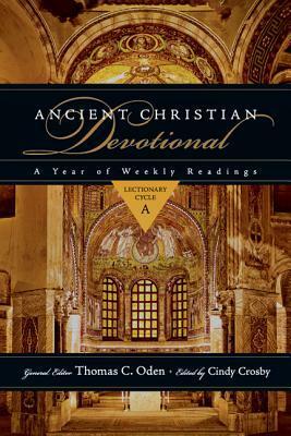 Ancient Christian Devotional: A Year of Weekly Readings, Lectionary Cycle A by Thomas C. Oden