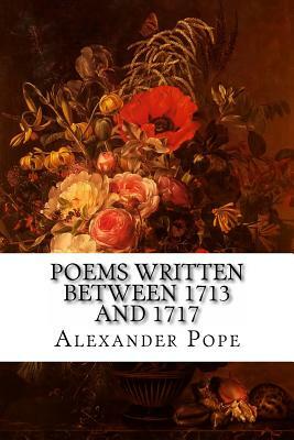 Poems Written Between 1713 and 1717 by Alexander Pope