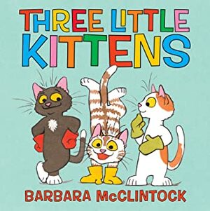 The Three Little Kittens by Barbara McClintock