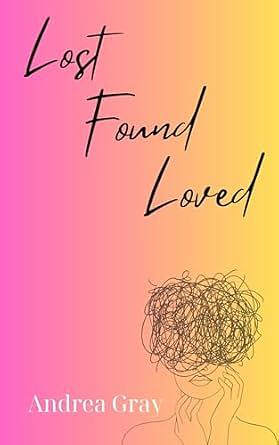 Lost Found Loved by Andrea Gray