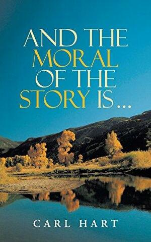 And the Moral of the Story Is ... by Carl L. Hart