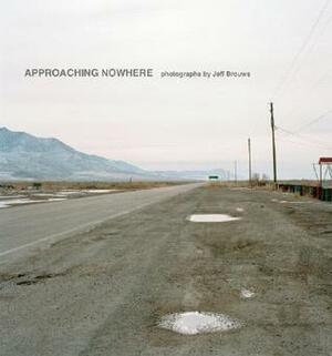 Approaching Nowhere: Photographs by William L. Fox, Jeff Brouws