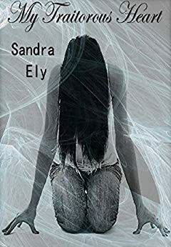 My Traitorous Heart by Sandra Ely