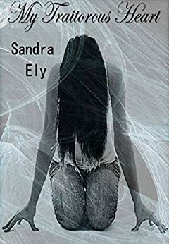 My Traitorous Heart by Sandra Ely