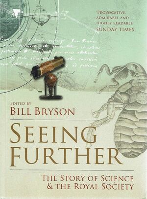 Seeing Further: The Story of Science & the Royal Society by Bill Bryson