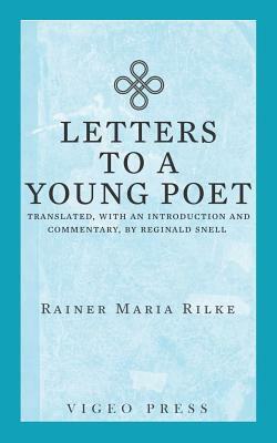 Letters to a Young Poet: Translated, with an Introduction and Commentary, by Reginald Snell by Rainer Maria Rilke