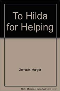 To Hilda For Helping by Margot Zemach