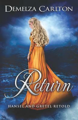 Return: Hansel and Gretel Retold by Demelza Carlton