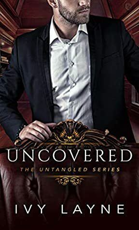 Uncovered (The Untangled #3) by Ivy Layne